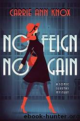 No Feign No Gain by Carrie Ann Knox