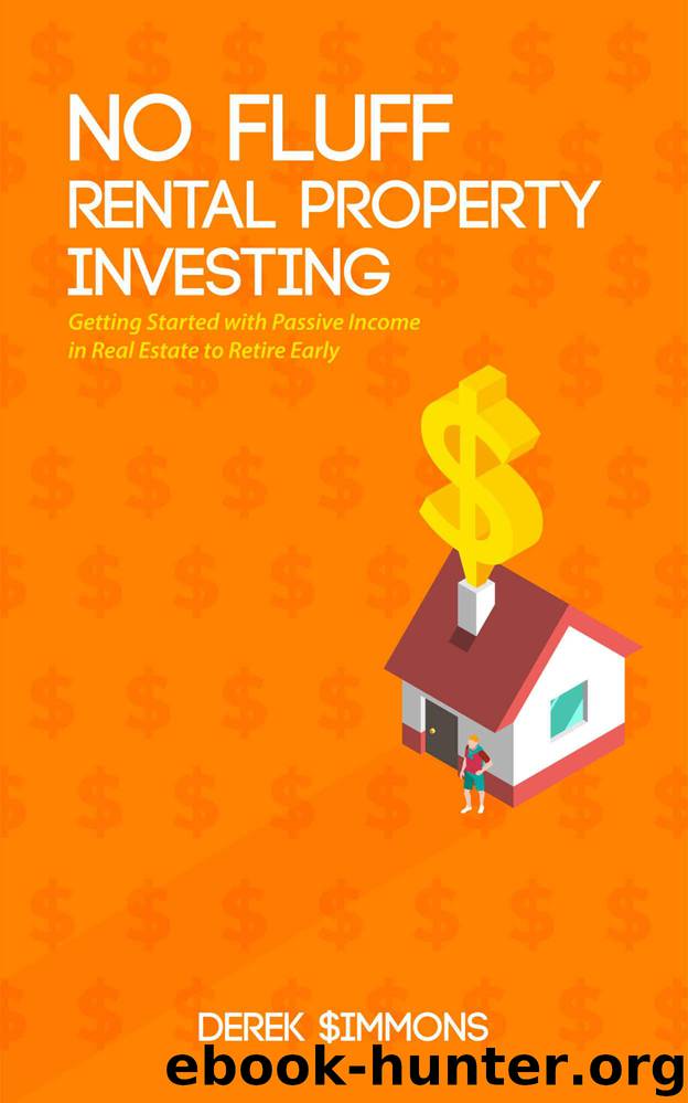 No Fluff Rental Property Investing: Getting Started with Passive Income in Real Estate to Retire Early by Derek Simmons