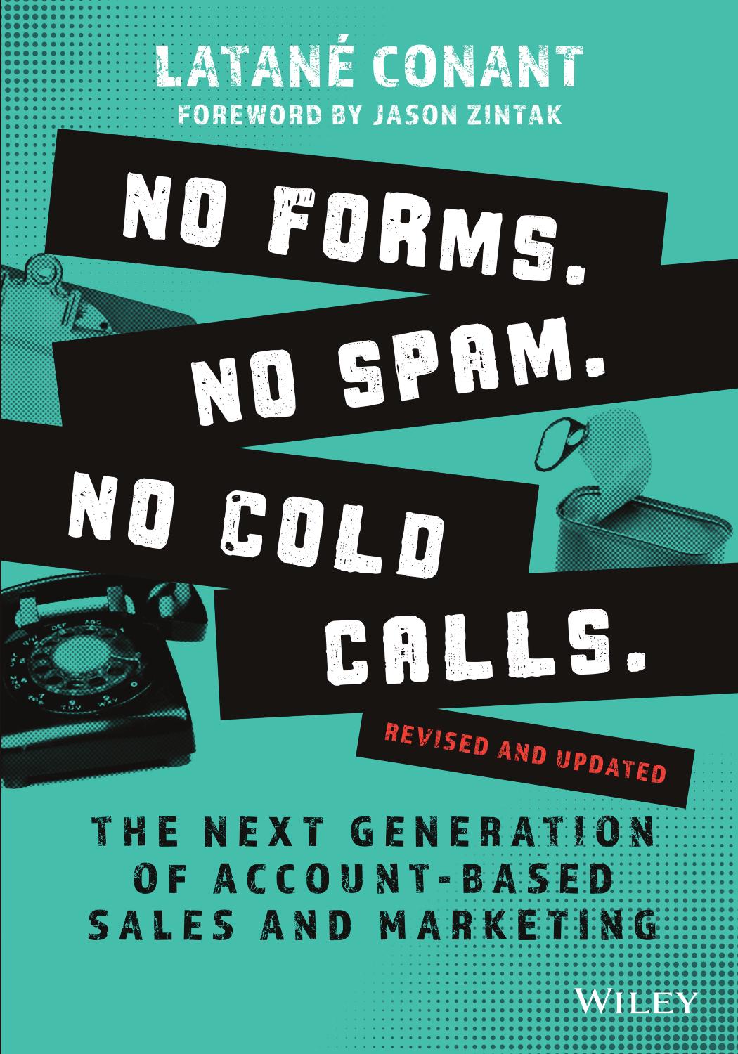 No Forms. No Spam. No Cold Calls.: The Next Generation of Account-Based Sales and Marketing by Latané Conant