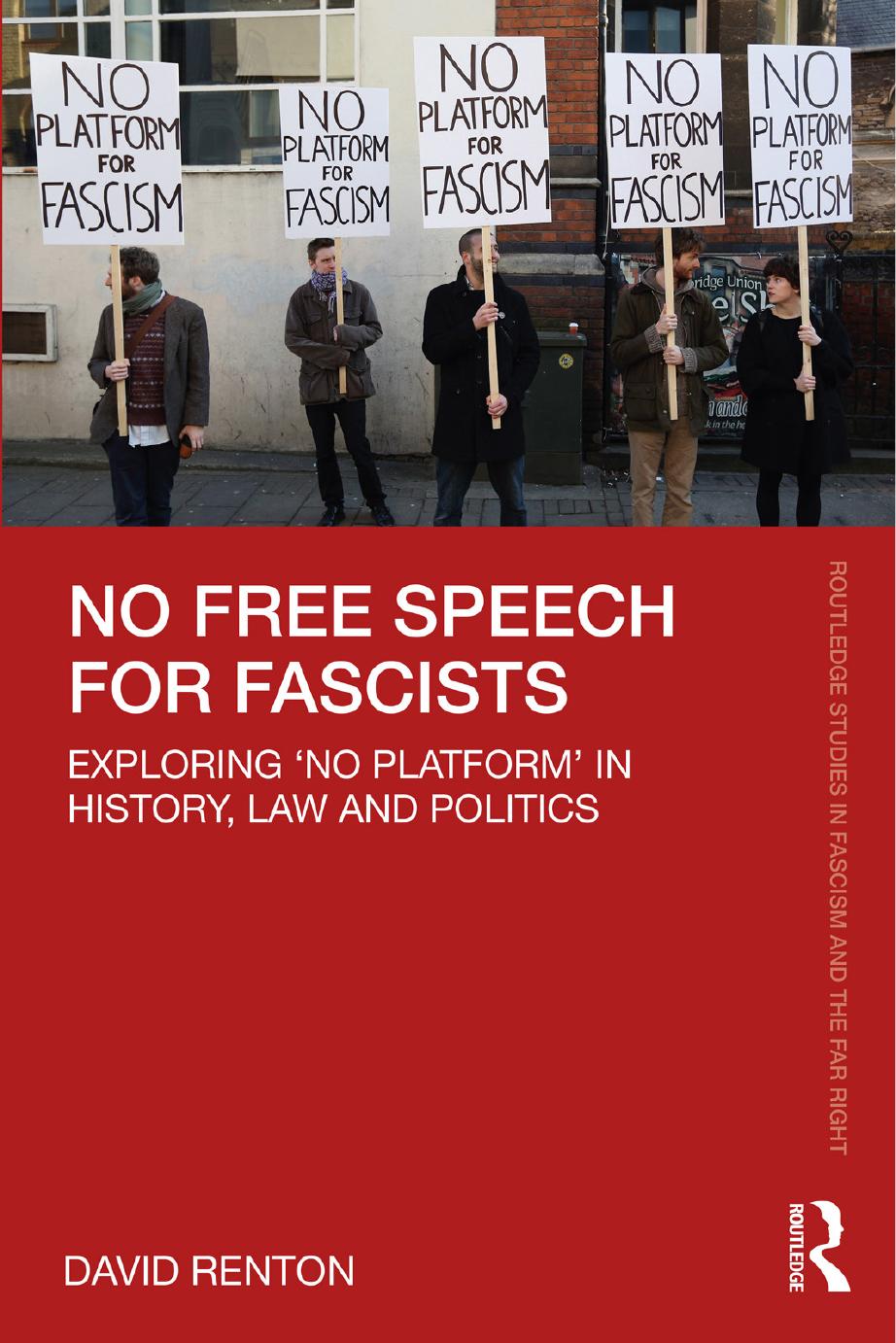 No Free Speech for Fascists; Exploring âNo Platformâ in History, Law and Politics by David Renton