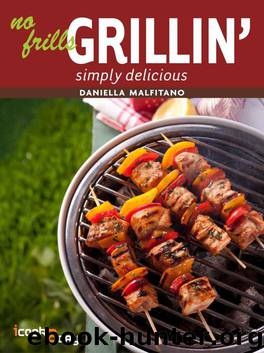No Frills Grillin' (Simply Delicious) by Daniella Malfitano