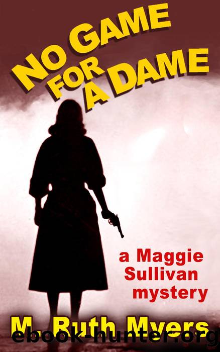 No Game for a Dame (Maggie Sullivan mysteries, #1) by M. Ruth Myers