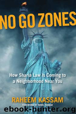 No Go Zones: How Sharia Law Is Coming to a Neighborhood Near You by Raheem Kassam