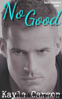 No Good (Good Intentions Book 1) by Kayla Carson