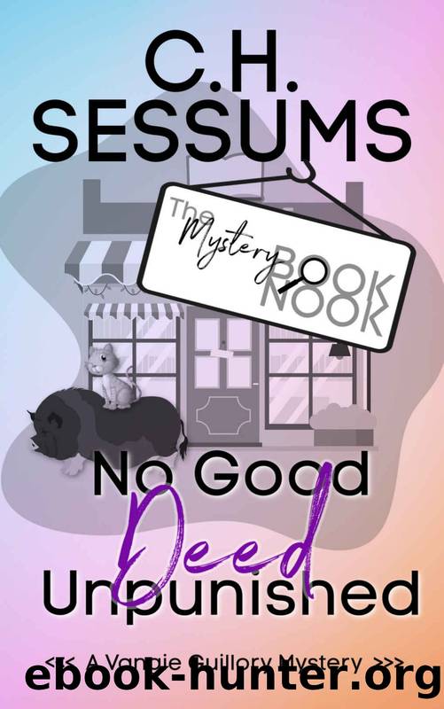 No Good Deed Unpunished by C.H. Sessums