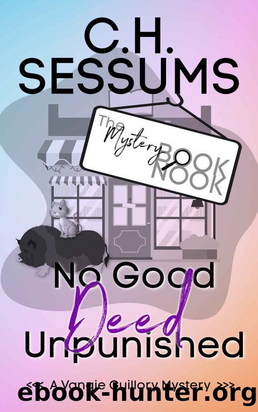 No Good Deed Unpunished: (A Vangie Guillory Mystery) (The Mystery Book Nook Shared World) by C.H. Sessums