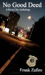 No Good Deed: A River City Anthology by Frank Zafiro