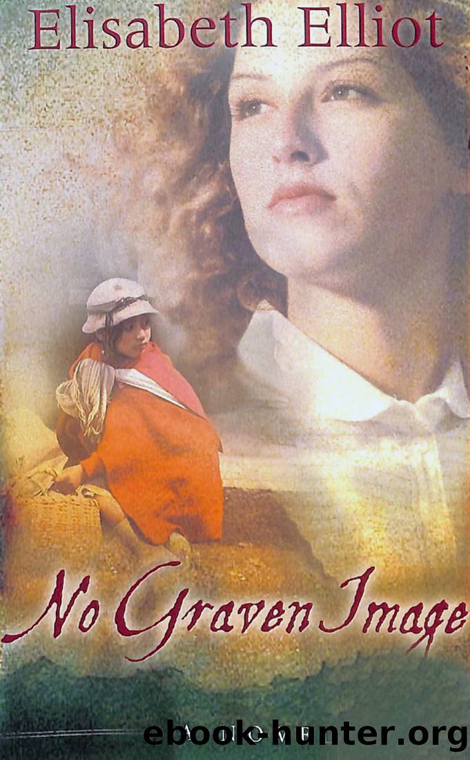 No Graven Image by Elisabeth Elliot