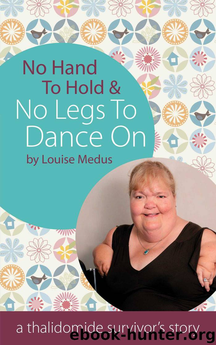 No Hands To Hold and No Legs To Dance On by Louise Medus
