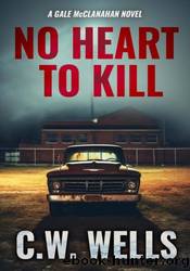 No Heart to Kill by C.W. Wells