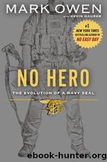 No Hero: The Evolution of a Navy SEAL by Owen Mark & Maurer Kevin