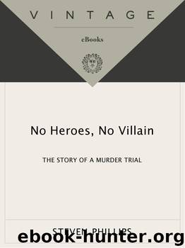 No Heroes, No Villains: The Story of a Murder Trial by Steven Phillips