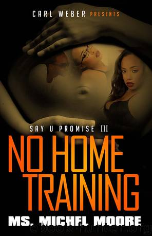 No Home Training by Ms. Michel Moore