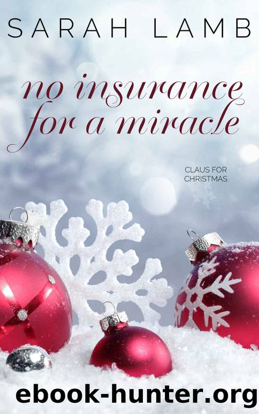 No Insurance for a Miracle: A Claus for Christmas by Sarah Lamb