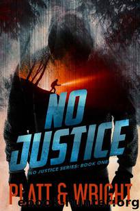 No Justice Series (Book 1): No Justice by Platt Sean & Wright David W