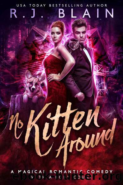 No Kitten Around_A Magical Romantic Comedy with a body count by R. J. Blain