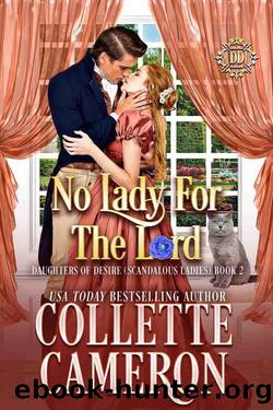No Lady For The Lord: A Sweet Regency Romance (Daughters of Desire (Scandalous Ladies) Book 2) by Collette Cameron