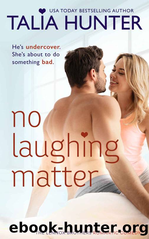No Laughing Matter: Lennox Brothers Romantic Comedy by Hunter Talia