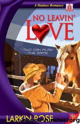 No Leavin' Love by Larkin Rose