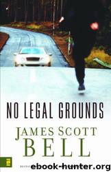 No Legal Grounds by James Scott Bell
