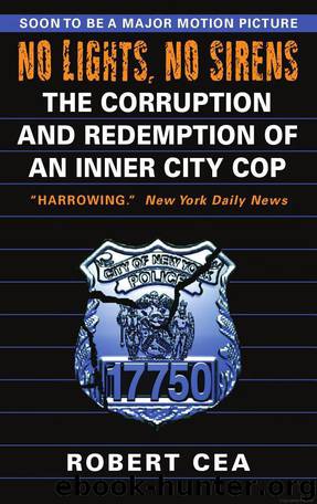 No Lights, No Sirens: The Corruption and Redemption of an Inner City Cop by Cea Robert