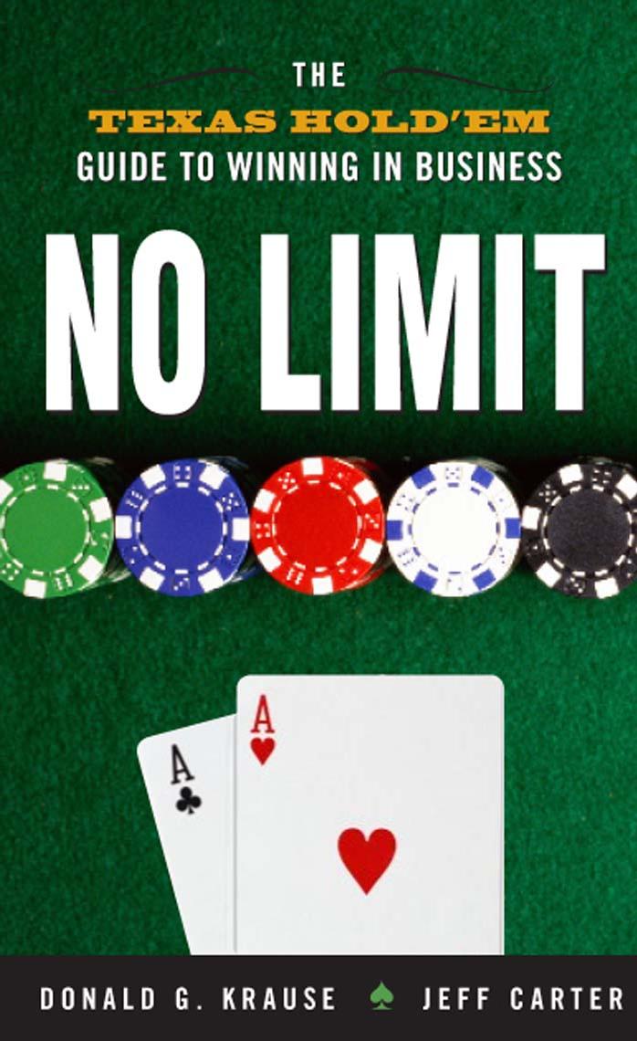 No Limit: The Texas Hold'Em Guide to Winning in Business(Repost) by Donald G. Krause