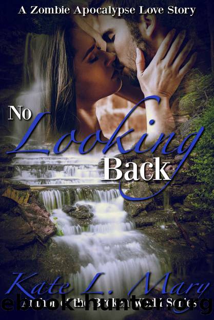 No Looking Back: A Zombie Apocalypse Love Story by Mary Kate L