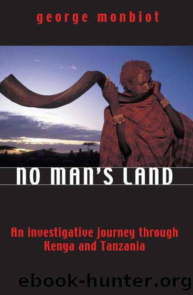 No Man's Land: An Investigative Journey Through Kenya and Tanzania by George Monbiot