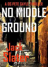 No Middle Ground by Jack Slater