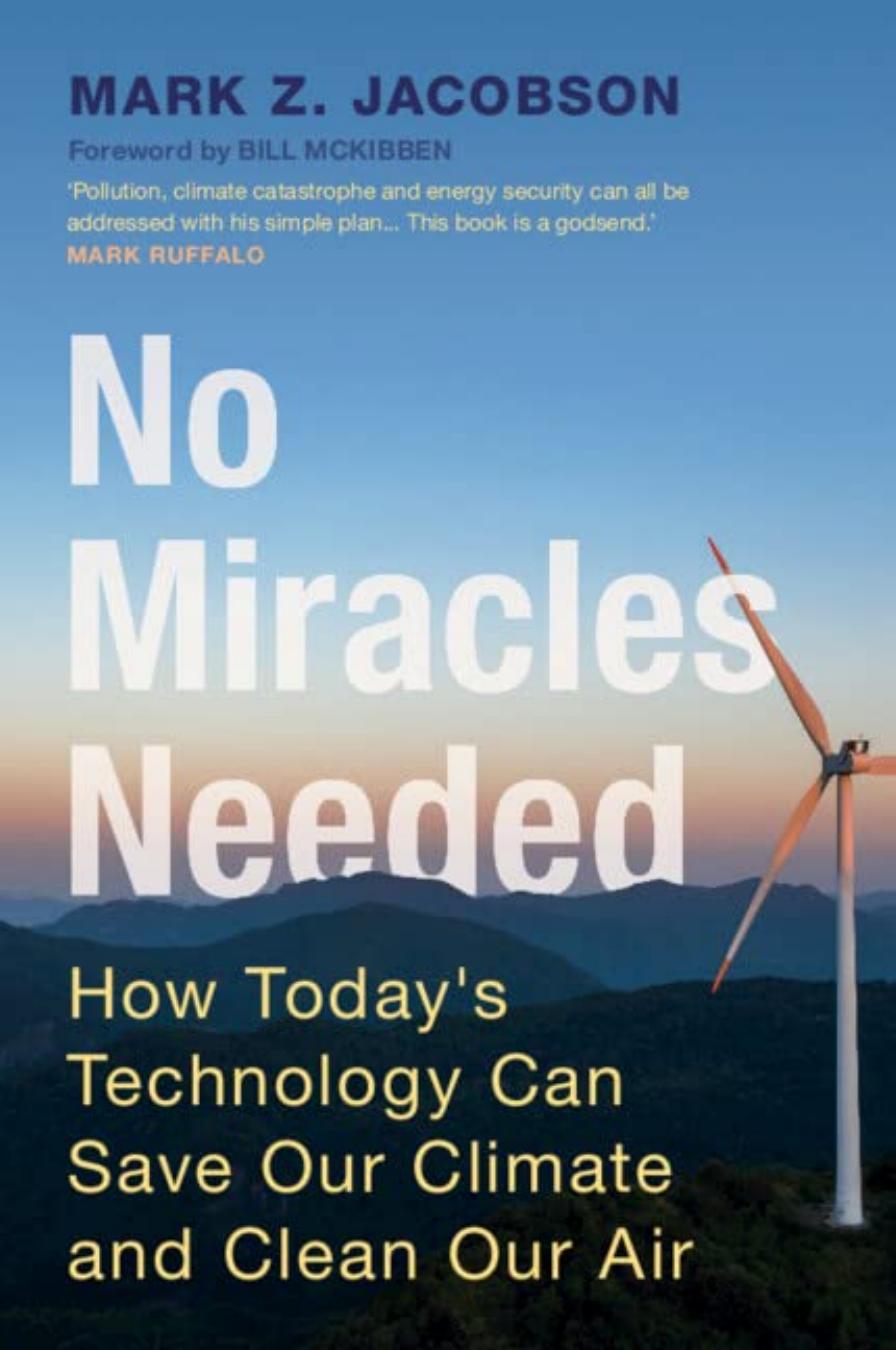 No Miracles Needed: How Today's Technology Can Save Our Climate and Clean Our Air by Mark Z. Jacobson