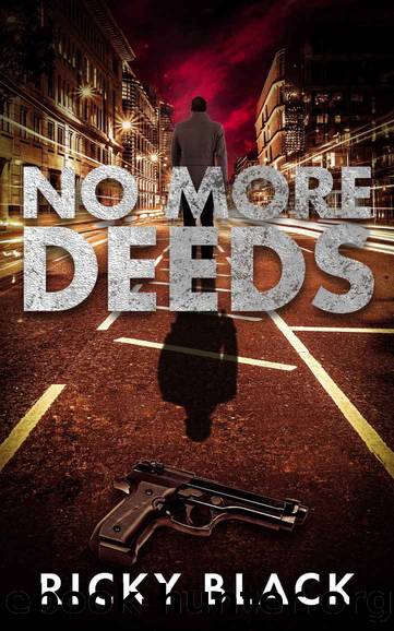 No More Deeds: A Leeds Gangland Crime Fiction Thriller (The Dunn Family Series Book 3) by Ricky Black