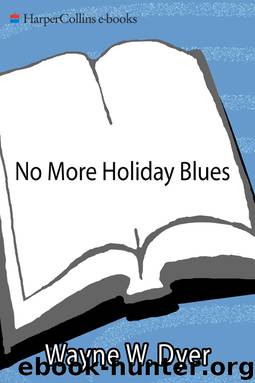 No More Holiday Blues by Wayne W. Dyer