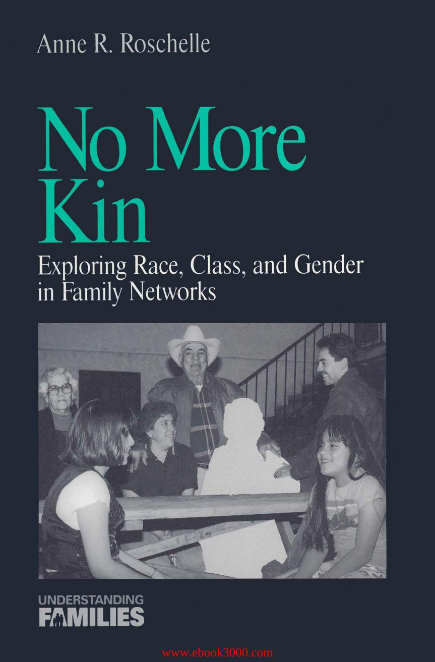 No More Kin: Exploring Race, Class, and Gender in Family Networks by Unknow