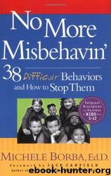 No More Misbehavin': 38 Difficult Behaviors and How to Stop Them by Michele Borba Ed.d