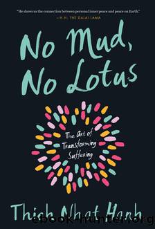 No Mud, No Lotus by Thich Nhat Hanh