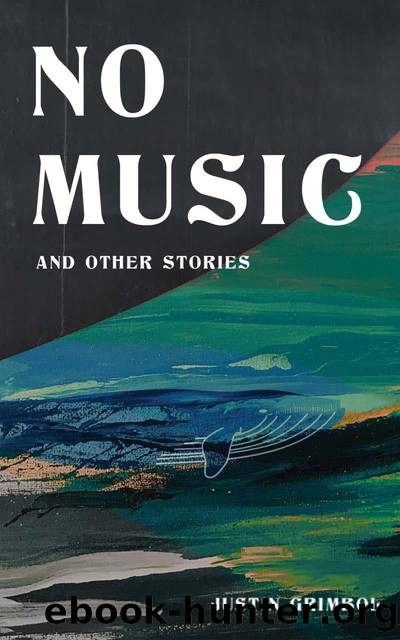 No Music and Other Stories by Justin Grimbol
