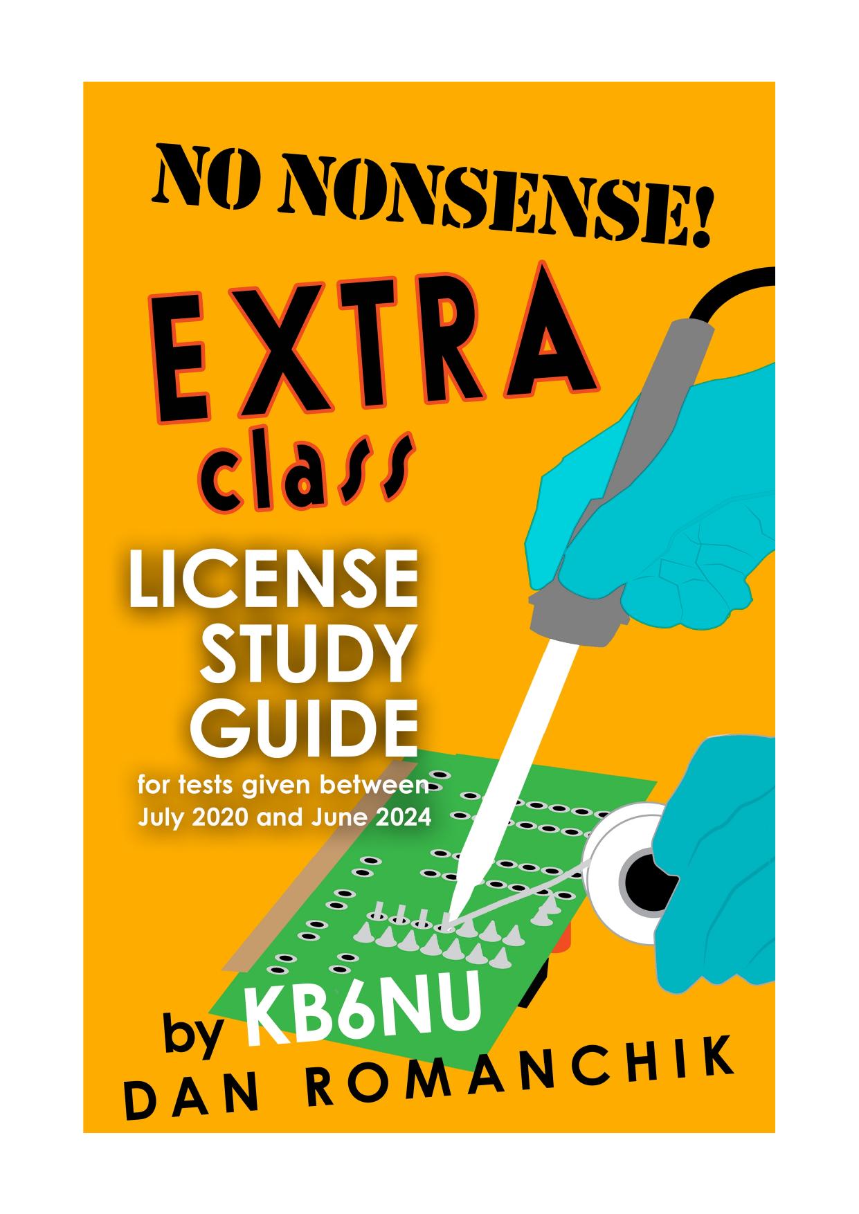 No Nonsense Extra Class License Study Guide: for tests given between July 2020 and June 2024 by Dan Romanchik KB6NU