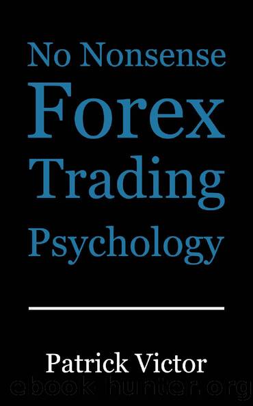 No Nonsense Forex Trading Psychology by Patrick Victor