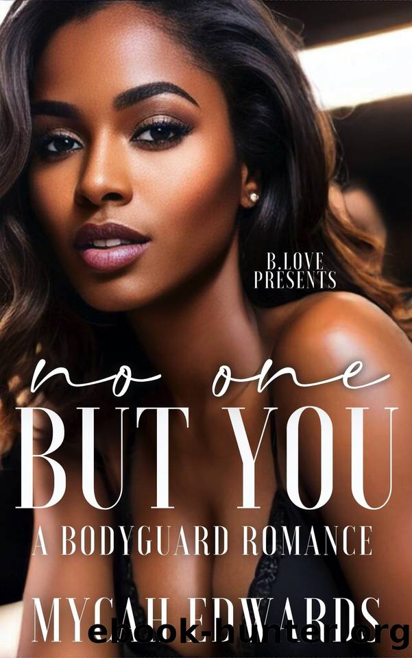 No One But You_ A Bodyguard Romance by Mycah Edwards