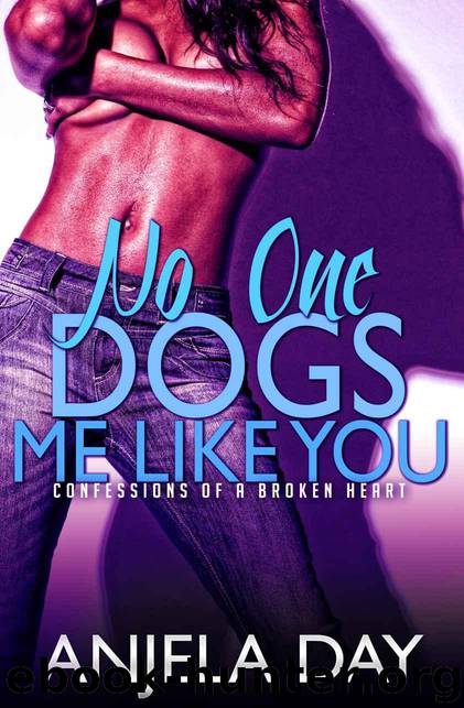No One Dogs Me Likes You.: CONFESSIONS OF a BROKEN HEART by Anjela Day