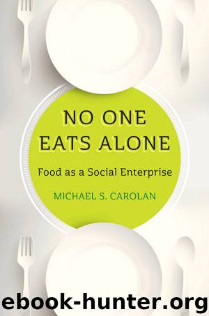 No One Eats Alone: Food as a Social Enterprise by Michael S. Carolan