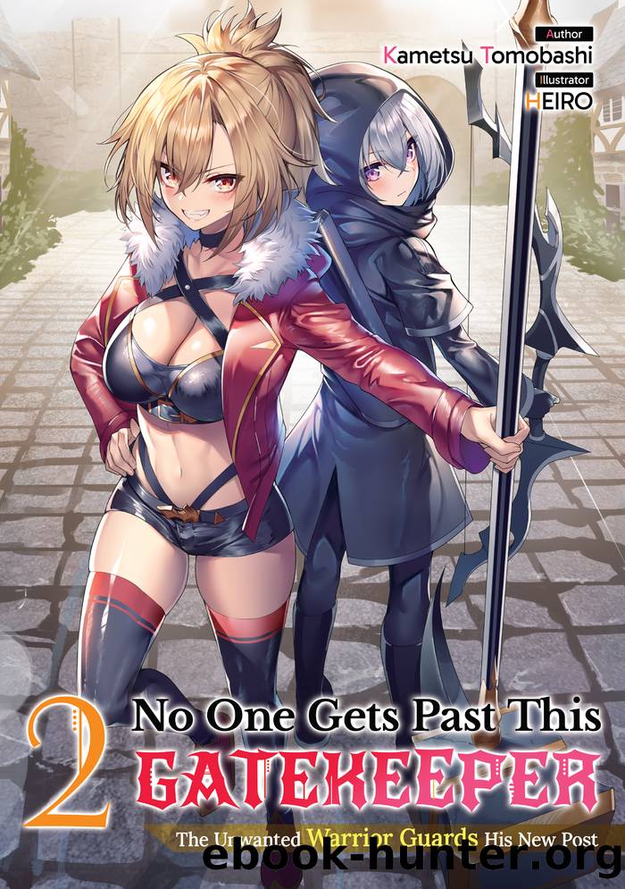 No One Gets Past This Gatekeeper: The Unwanted Warrior Guards His New Post: Volume 2 by Kametsu Tomobashi