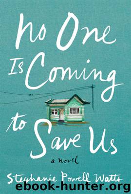 No One Is Coming to Save Us by Stephanie Powell Watts
