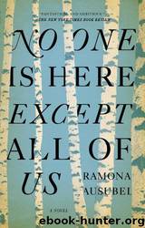 No One Is Here Except All of Us by Ramona Ausubel