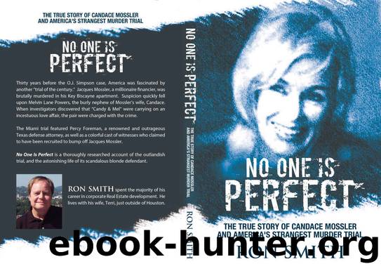 No One Is Perfect: The True Story Of Candace Mossler And America's Strangest Murder Trial by Ron Smith