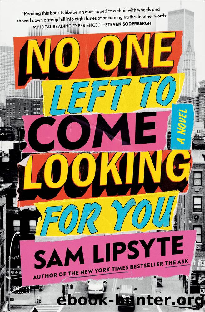 No One Left to Come Looking for You by Sam Lipsyte