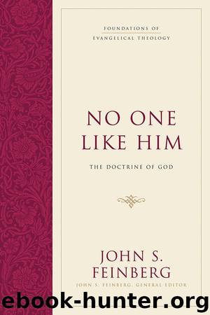 No One Like Him: The Doctrine of God (Foundations of Evangelical Theology) by John S. Feinberg
