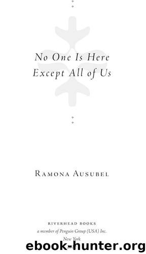 No One is Here Except All of Us by Ausubel Ramona