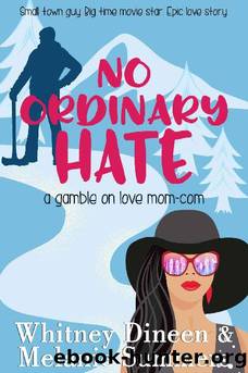 No Ordinary Hate (A Gamble on Love Mom Com Series Book 1) by Whitney Dineen & Melanie Summers