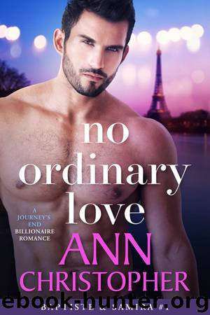 No Ordinary Love: A Journey’s End Billionaire Romance by Ann Christopher